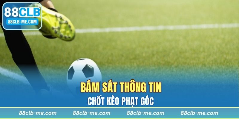 Bám sát thông tin chốt kèo phạt góc