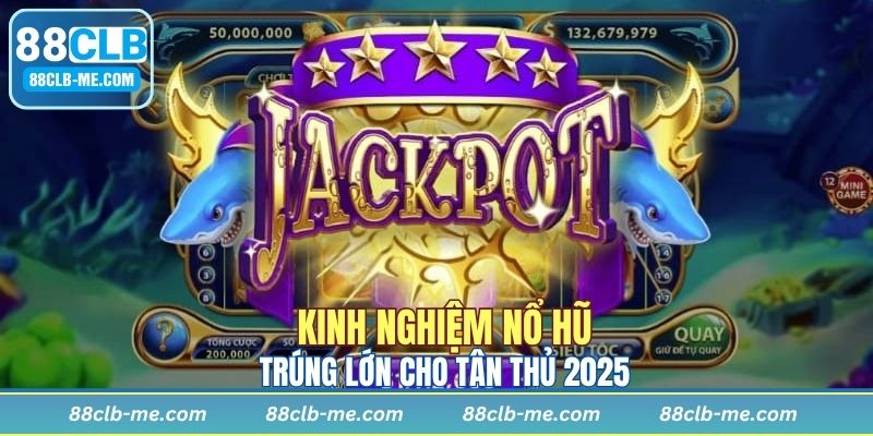 Bí kíp nổ hũ rinh thưởng lớn về túi