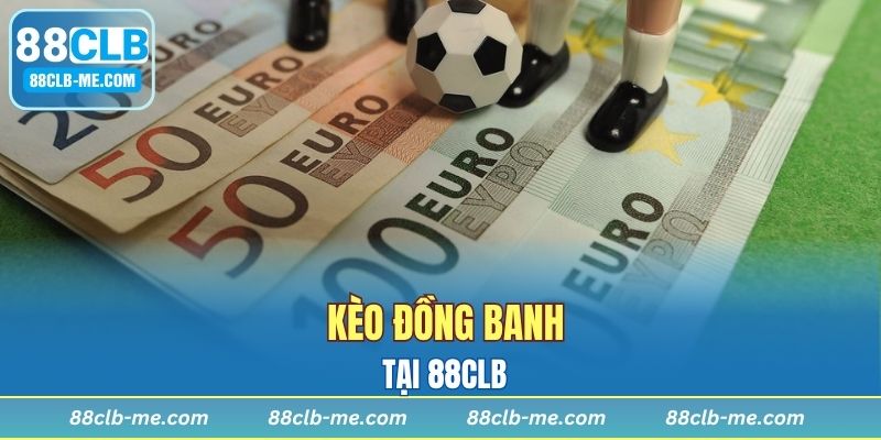 Kèo đồng banh tại 88CLB