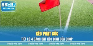Kèo Phạt Góc - Tiết Lộ 4+ Cách Bắt Kèo Đỉnh Của Chóp