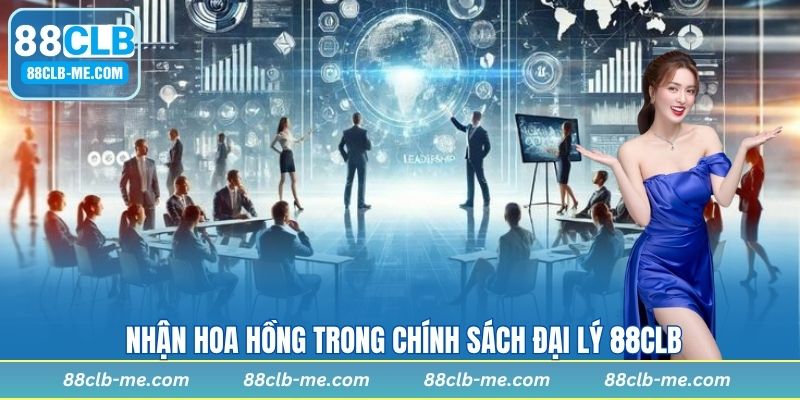 Nhận hoa hồng trong chính sách đại lý 88CLB