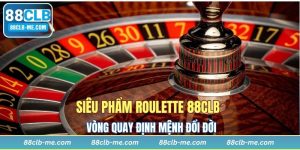 Siêu Phẩm Roulette 88CLB - Vòng Quay Định Mệnh Đổi Đời