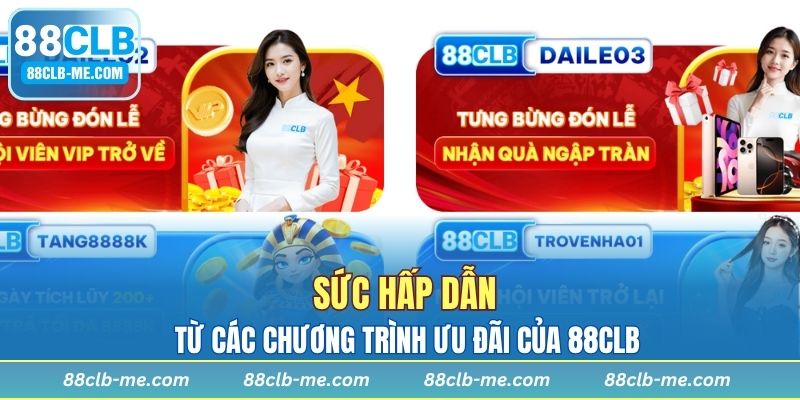 Sức hấp dẫn từ các chương trình ưu đãi của 88CLB