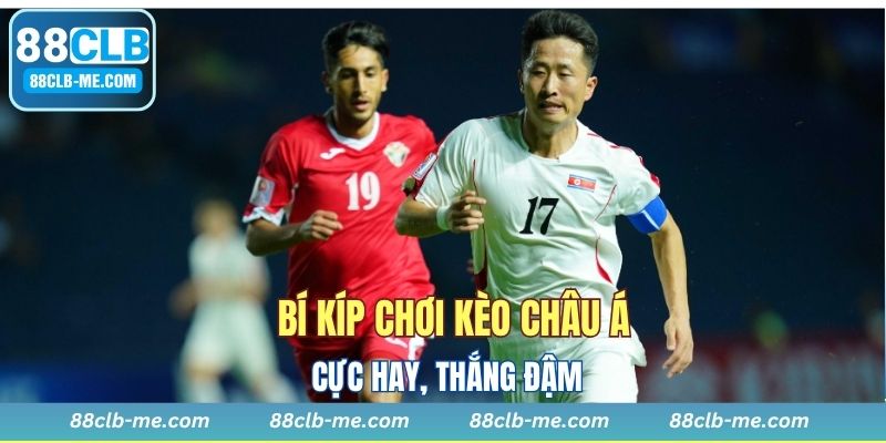 Thắng lớn nhờ những mẹo chơi kèo Châu Á hữu ích