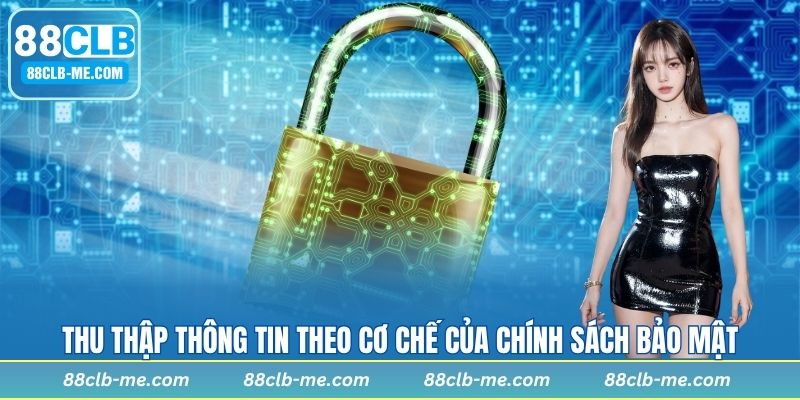 Thu thập thông tin theo cơ chế của chính sách bảo mật