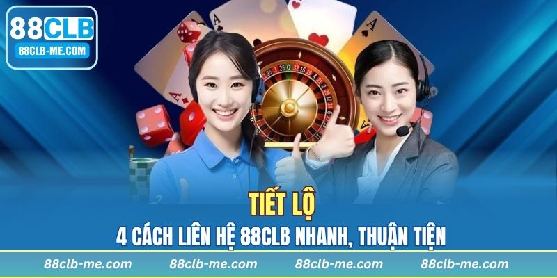 Tiết lộ 4 cách liên hệ 88CLB nhanh, thuận tiện