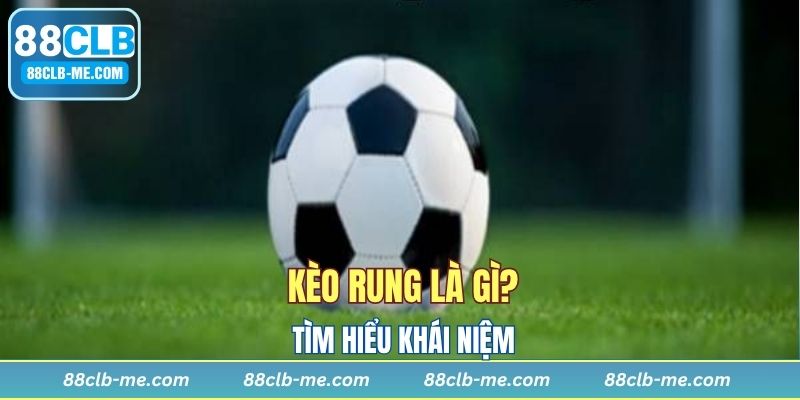Tìm hiểu thế nào là kèo rung