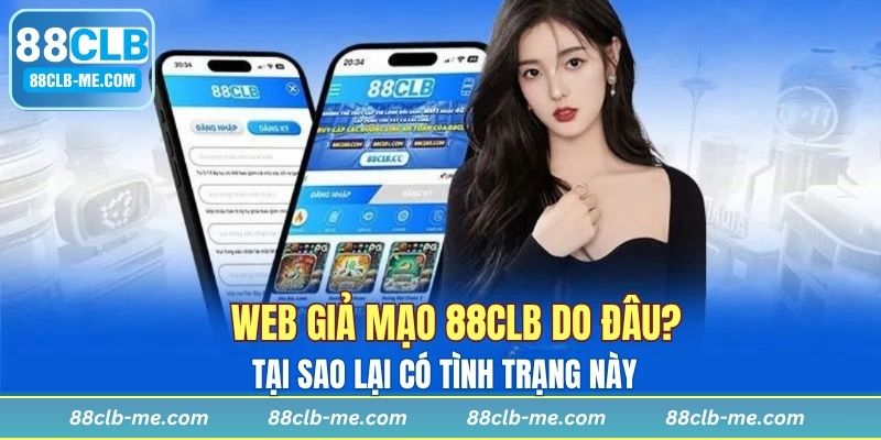 Web giả mạo 88CLB gây ảnh hưởng đến danh tiếng nhà cái